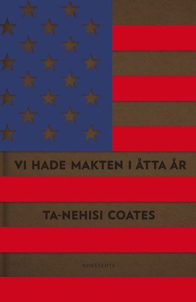 Cover for Ta-Nehisi Coates · Vi hade makten i åtta år : en amerikansk tragedi (Indbundet Bog) (2019)