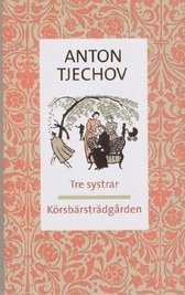 Cover for Anton Tjechov · Tre systrar ; Körsbärsträdgården (Paperback Book) (2006)