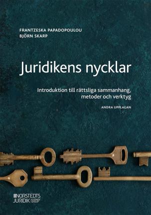 Cover for Björn Skarp Frantzeska Papadopoulou Skarp · Juridikens nycklar : Introduktion till rättsliga sammanhang, metoder och ve (Paperback Book) (2021)