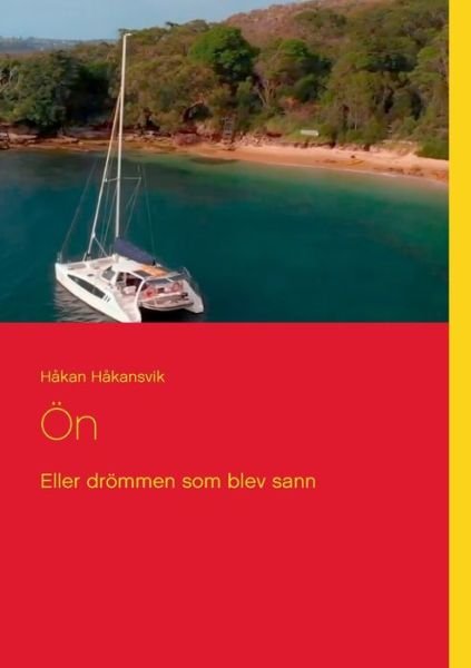 Cover for Håkan Håkansvik · Ön : Eller drömmen som blev sann (Bok) (2021)