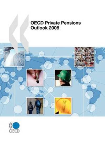Oecd Private Pensions Outlook 2008 - Oecd Organisation for Economic Co-operation and Develop - Kirjat - OECD Publishing - 9789264044388 - torstai 12. helmikuuta 2009