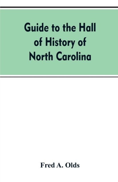 Cover for Fred a Olds · Guide to the Hall of History of North Carolina (Paperback Book) (2019)