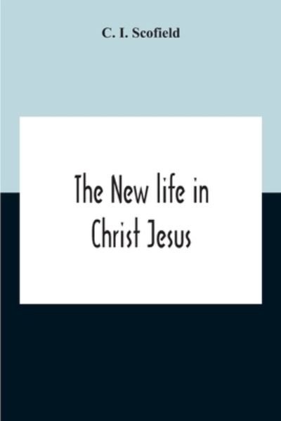 Cover for C I Scofield · The New Life In Christ Jesus (Paperback Book) (2020)