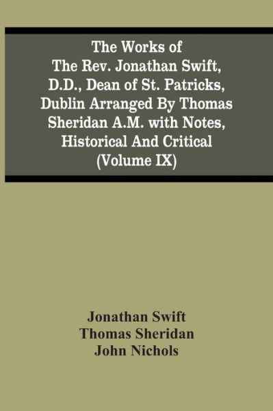 Cover for Jonathan Swift · The Works Of The Rev. Jonathan Swift, D.D., Dean Of St. Patricks, Dublin Arranged By Thomas Sheridan A.M. With Notes, Historical And Critical (Volume Ix) (Taschenbuch) (2021)