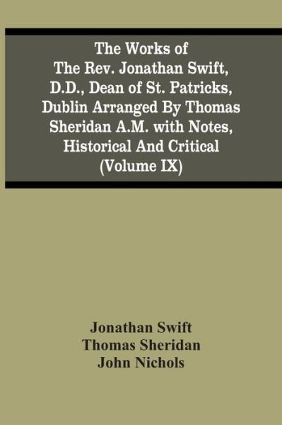 Cover for Jonathan Swift · The Works Of The Rev. Jonathan Swift, D.D., Dean Of St. Patricks, Dublin Arranged By Thomas Sheridan A.M. With Notes, Historical And Critical (Volume Ix) (Paperback Bog) (2021)
