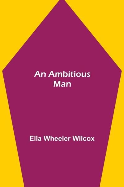 Cover for Ella Wheeler Wilcox · An Ambitious Man (Pocketbok) (2021)