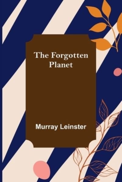 Cover for Murray Leinster · The Forgotten Planet (Paperback Bog) (2022)