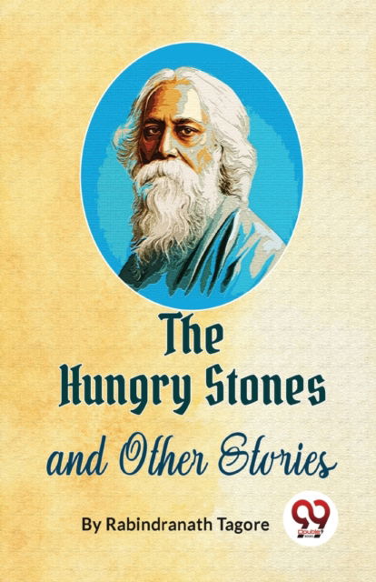 The Hungry Stones and Other Stories - Rabindranath Tagore - Books - Double 9 Books LLP - 9789357485388 - March 1, 2023