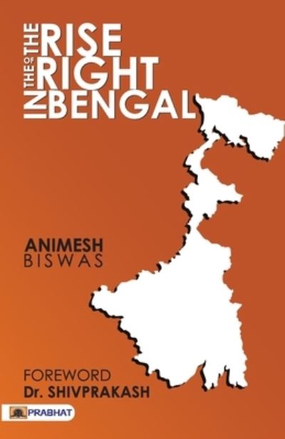 Cover for Animesh Biswas · The Rise of the Right in Bengal (Paperback Book) (2021)