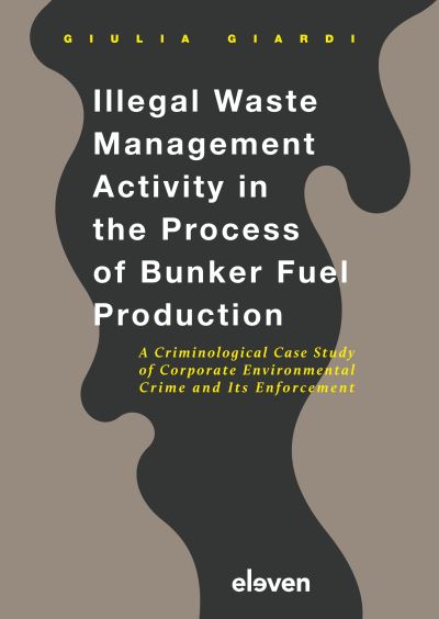 Cover for Giulia Giardi · Illegal Waste Management Activity in the Process of Bunker Fuel Production : A Criminological Case Study of Corporate Environmental Crime and Its Enforcement (Gebundenes Buch) (2023)