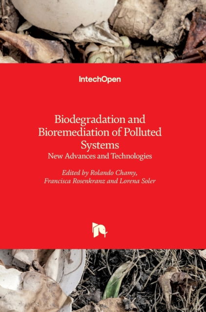 Cover for Rolando Chamy · Biodegradation and Bioremediation of Polluted Systems: New Advances and Technologies (Hardcover Book) (2015)
