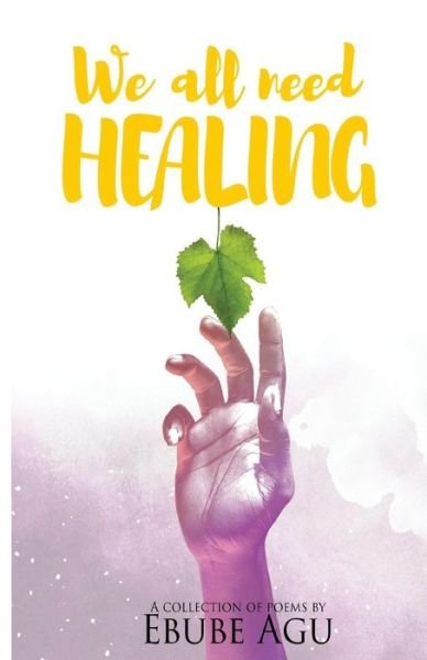 Cover for Ebube Agu · We All Need Healing (Paperback Book) (2018)