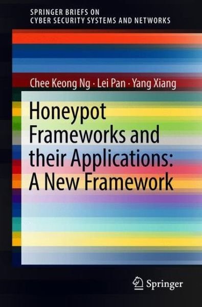 Cover for Ng · Honeypot Frameworks and Their Applications A New Framework (Book) [1st ed. 2018 edition] (2018)