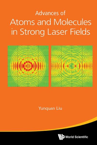 Cover for Yunquan Liu · Advances Of Atoms And Molecules In Strong Laser Fields (Hardcover Book) (2015)