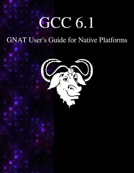 Cover for Gcc Documentation Team · GCC 6.1 GNAT User's Guide for Native Platforms (Paperback Book) (2016)