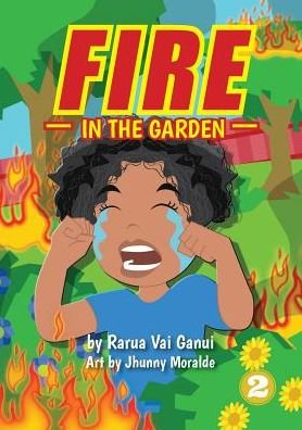 Cover for Rarua Vai Ganui · Fire In The Garden (Paperback Book) (2018)