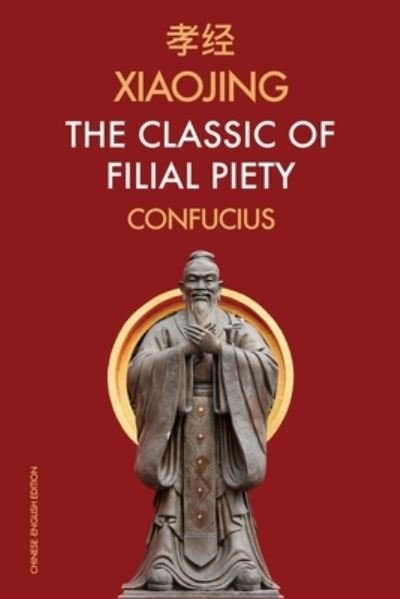 Cover for Confucius · Xiaojing The Classic of Filial Piety (Paperback Bog) (2020)