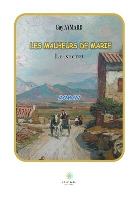 Cover for Guy Aymard · Les malheurs de marie: Le secret (Taschenbuch) (2021)