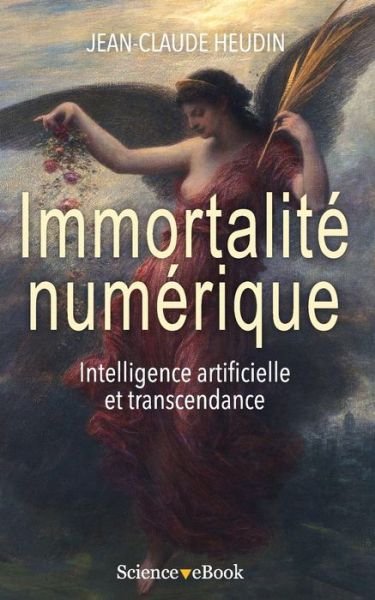 Immortalite numerique - Jean-Claude Heudin - Books - Science eBook - 9791091245388 - June 10, 2016