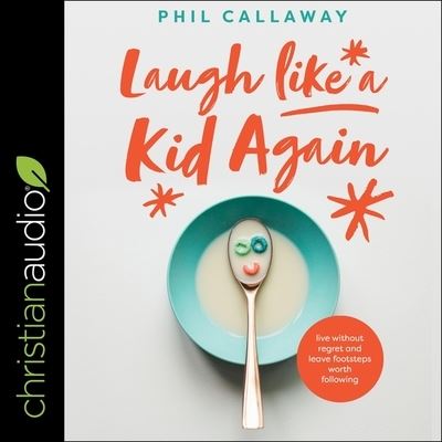 Cover for Phil Callaway · Laugh Like a Kid Again (CD) (2020)