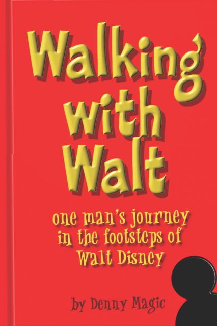 Cover for Denny Magic · &quot;Walking with Walt&quot;: One man's journey in the footsteps of Walt Disney (Paperback Book) (2023)