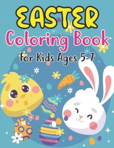 Cover for Anjuman Publishing · Easter Coloring Book For Kids Ages 5-7: For Kindergarteners, Preschoolers, Boys, Girls, and Children Ages 5-7 . 30 Fun Images to Color (Paperback Book) (2022)