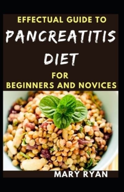 Cover for Mary Ryan · Effectual Guide To Pancreatitis Diet For Beginners And Novices (Paperback Book) (2021)