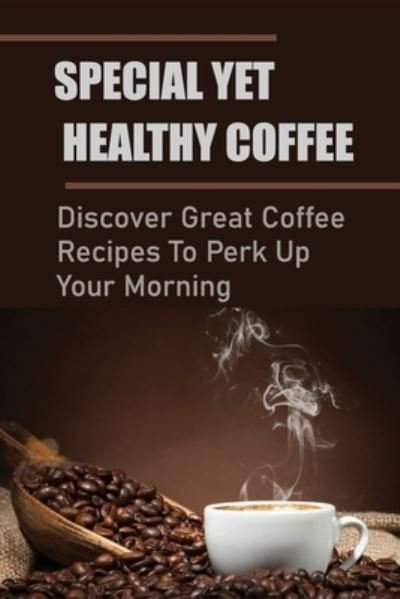 Cover for Leda Mullens · Special Yet Healthy Coffee (Paperback Book) (2021)