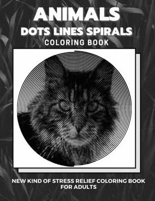 Cover for Dots And Line Spirals Coloring Book · Animals - Dots Lines Spirals Coloring Book (Pocketbok) (2020)