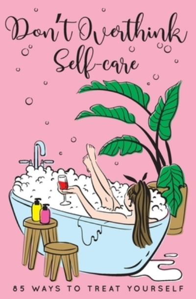 Don't Overthink Self-care - Colored Caramel - Livres - Independently Published - 9798555249388 - 16 novembre 2020