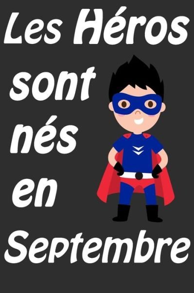Cover for Cadeaux D Pour Votre Enfants · Les Heros Sont Nes En Septembre (Pocketbok) (2020)