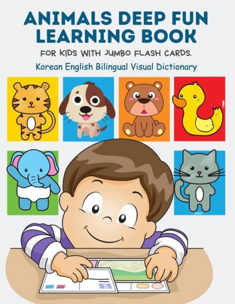 Cover for Kinder Builder Publishing · Animals Deep Fun Learning Book for Kids with Jumbo Flash Cards. Korean English Bilingual Visual Dictionary (Pocketbok) (2020)