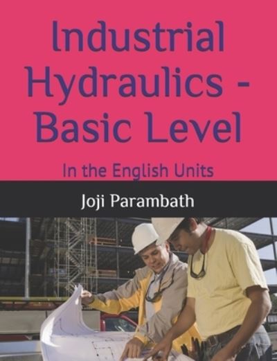 Cover for Joji Parambath · Industrial Hydraulics - Basic Level: In the English Units - Industrial Hydraulic Book Series (in the English Units (Paperback Book) (2020)