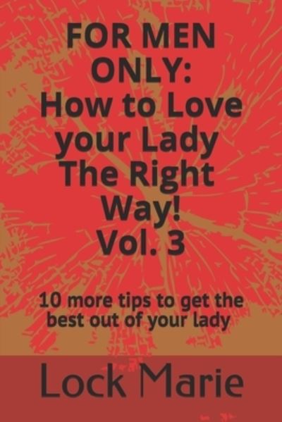 Cover for Lock Marie · For Men Only; How to Love Your Lady the RIGHT Way! Volume 3 (Paperback Book) (2020)