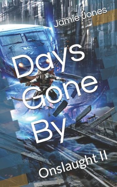 Days Gone By - Jamie Jones - Books - Independently Published - 9798666372388 - July 15, 2020