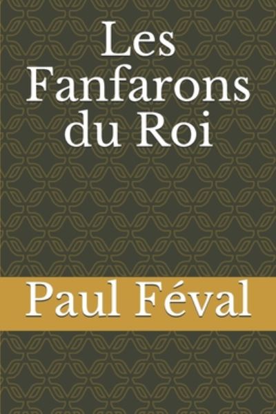 Cover for Paul Feval · Les Fanfarons du Roi (Paperback Book) (2020)