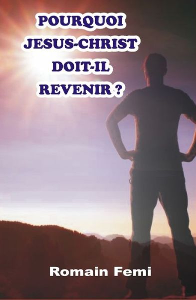 Cover for Romain Femi Kpatinvoh · Pourquoi Jesus-Christ Doit-Il Revenir ? (Paperback Book) (2020)