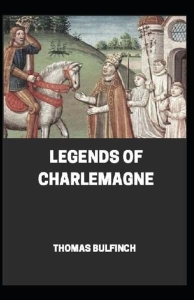 Cover for Thomas Bulfinch · Bulfinch's Mythology, Legends of Charlemagne Annotated (Paperback Book) (2020)