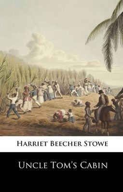 Cover for Harriet Beecher Stowe · Uncle Tom's Cabin Illustrated (Paperback Bog) (2020)