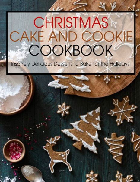 Christmas Cake and Cookie Cookbook - Jovan A Banks - Książki - Independently Published - 9798700881388 - 27 stycznia 2021