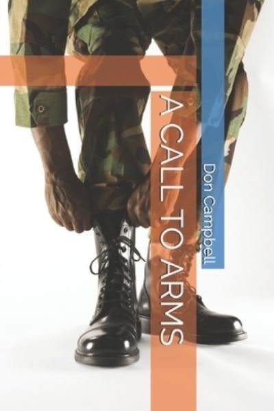 A Call to Arms - Don Campbell - Bøker - Independently Published - 9798705109388 - 6. februar 2021