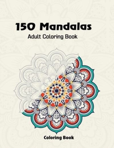 Cover for Mazouzi M · 150 Mandalas Adult Coloring Book (Taschenbuch) (2021)