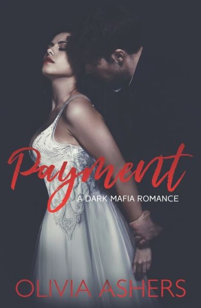 Cover for Ashers Olivia Ashers · Payment: A Dark Mafia Romance (Paperback Book) (2021)