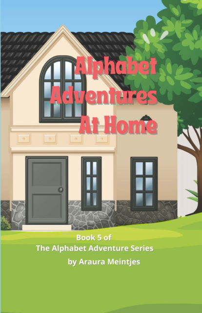 Cover for Araura Meintjes · Alphabet Adventures At Home: The ABC's of what is at home! - The Alphabet Adventure (Paperback Bog) (2021)