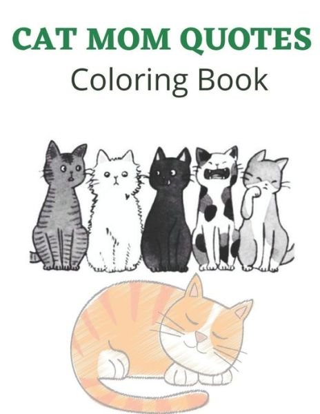 Cover for Af Book Publisher · Cat Mom Quotes Coloring Book: Cat Coloring Book: Cat Mom Coloring Book For Adults (Paperback Book) (2021)