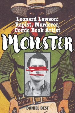 Cover for Daniel Best · Monster: Leonard Lawson: Rapist, Murderer, Comic Book Artist (Paperback Book) (2021)