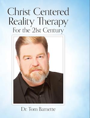 Cover for Tom Barnette · Christ Centered Reality Therapy for the 21st Century (Book) (2023)