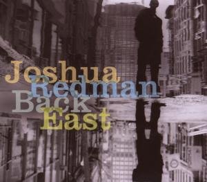 Back East - Joshua Redman - Muziek - ATLANTIC - 0075597999389 - 19 april 2007