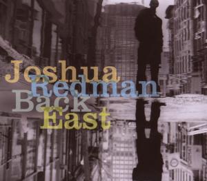 Back East - Joshua Redman - Musik - ATLANTIC - 0075597999389 - 19 april 2007