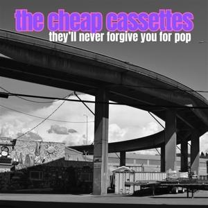 Cover for The Cheap Cassettes · They'll Never Forgive You for Pop (CD) (2024)